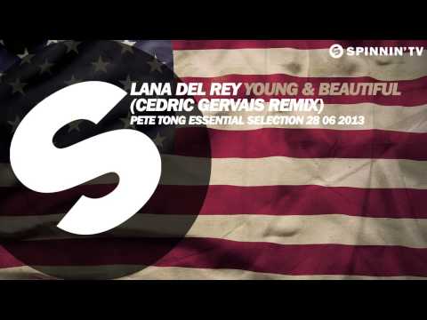 Lana Del Rey & Cedric Gervais - Young & Beautiful (Remix) - Pete Tong Rip