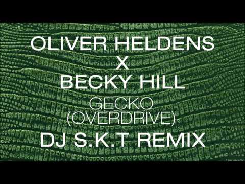 Oliver Heldens X Becky Hill - Gecko (Overdrive) [DJ S.K.T Remix]